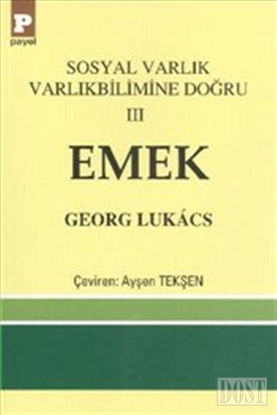 Sosyal Varlık Varlıkbilimine Doğru 3: Emek